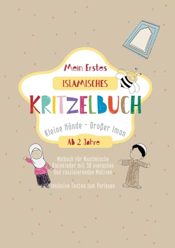 Mein Erstes Islamisches Kritzelbuch - Kleine Hände, Großer Iman: Malbuch für Muslimische Kleinkinder mit 50 einfachen und faszinierenden Motiven von tolino media