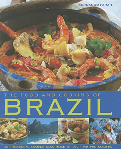 The Food and Cooking of Brazil: Traditions, Ingredients, Tastes, Techniques, 65 Classic Recipes