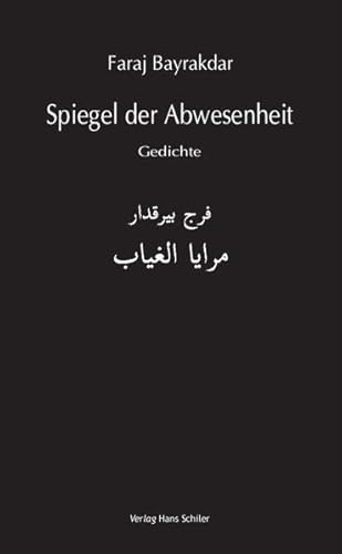Spiegel der Abwesenheit: Gedichte Arabisch-Deutsch