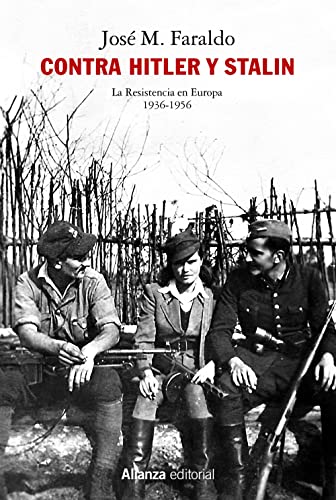 Contra Hitler y Stalin. La resistencia en Europa (1936-1956) (Alianza Ensayo)