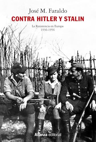 Contra Hitler y Stalin. La resistencia en Europa (1936-1956) (Alianza Ensayo)