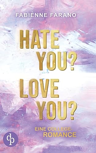 Hate you? Love you?: Eine College-Romance von dp DIGITAL PUBLISHERS GmbH