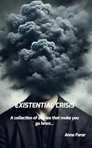 Existential Crisis: A collection of stories that make you go hmm... von Blurb