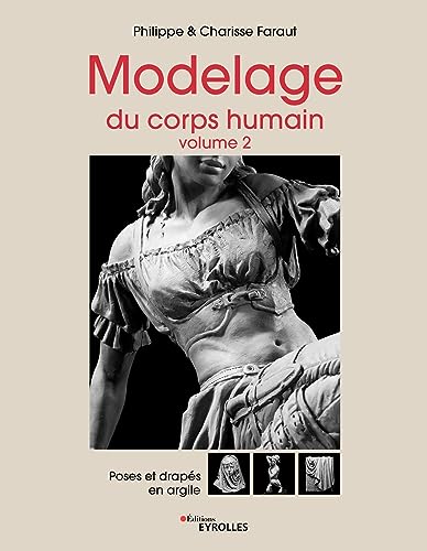 Modelage du corps humain - Volume 2: Poses et drapés en argile