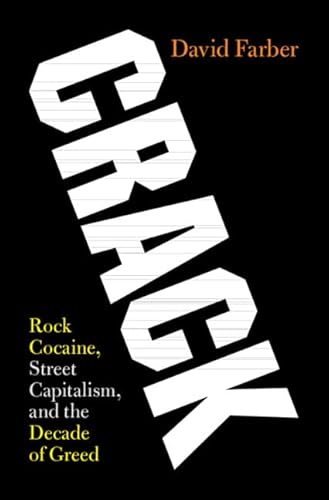 Crack: Rock Cocaine, Street Capitalism, and the Decade of Greed von Cambridge University Press
