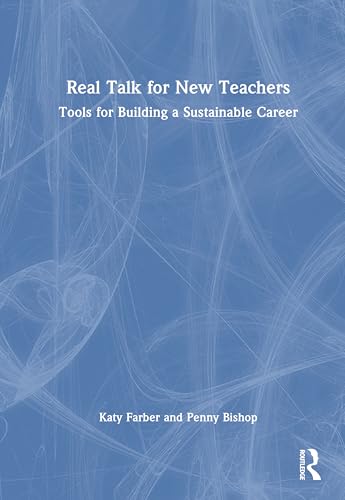 Real Talk for New Teachers: Tools for Building a Sustainable Career von Routledge