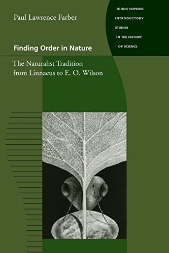 Finding Order in Nature: The Naturalist Tradition from Linnaeus to E. O. Wilson (Johns Hopkins Introductory Studies in the History of Science) von Johns Hopkins University Press
