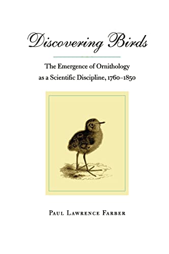 Discovering Birds: The Emergence of Ornithology as a Scientific Discipline, 1760-1850 von Johns Hopkins University Press