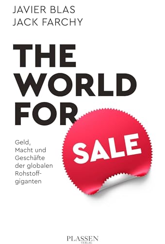 The World for Sale: Geld, Macht und Geschäfte der globalen Rohstoffgiganten von Plassen Verlag