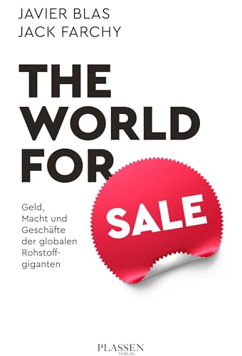 The World for Sale: Geld, Macht und Geschäfte der globalen Rohstoffgiganten The World for Sale: Geld, Macht und Geschäfte der globalen Rohstoffgiganten von Plassen Verlag