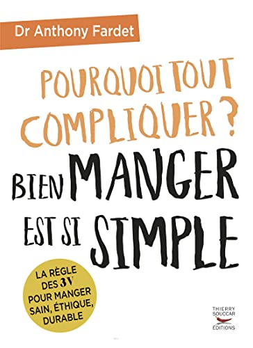 Pourquoi tout compliquer ? bien manger est si simple.: La règle des trois V pour manger sain éthique et durable
