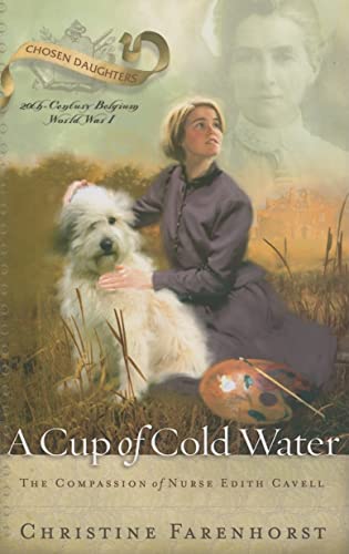 A Cup of Cold Water: The Compassion of Nurse Edith Cavell von P & R Publishing