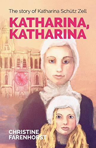 Katharina, Katharina: The story of Katharina Schütz Zell