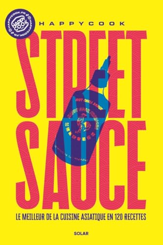 Street sauce: Le meilleur de la cuisine asiatique en 120 recettes Street sauce: Le meilleur de la cuisine asiatique en 120 recettes von SOLAR