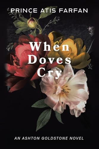 When Doves Cry: An Ashton Goldstone Novel von Xlibris US