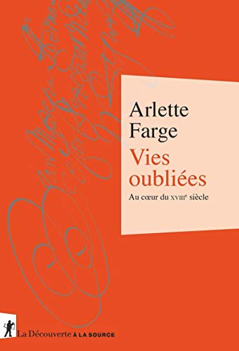 Vies oubliées - Au coeur du XVIIIe siècle von LA DECOUVERTE