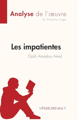 Les impatientes de Djaïli Amadou Amal (Analyse de l'œuvre): Résumé complet et analyse détaillée de l'oeuvre (Fiche de lecture)