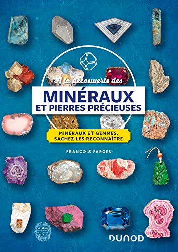 À la découverte des minéraux et pierres précieuses: Minéraux et gemmes, sachez les reconnaître von DUNOD
