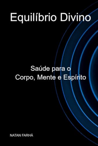 Equilibrio Divino: Saúde para o Corpo, Mente e Espírito Equilibrio Divino: Saúde para o Corpo, Mente e Espírito von clube de autores
