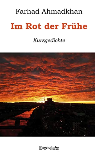 Im Rot der Frühe: Kurzgedichte von Engelsdorfer Verlag