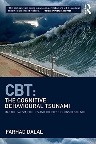 CBT: The Cognitive Behavioural Tsunami: Managerialism, Politics and the Corruptions of Science von Routledge