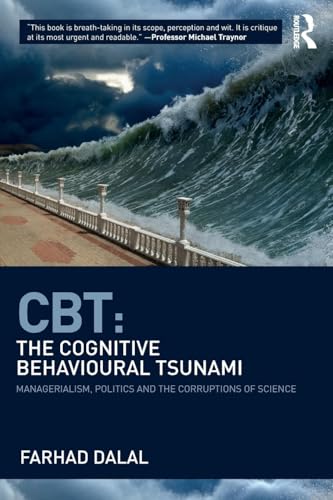 CBT: The Cognitive Behavioural Tsunami: Managerialism, Politics and the Corruptions of Science von Routledge