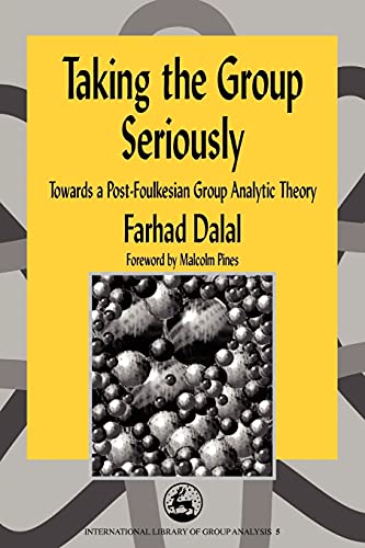 Taking the Group Seriously: Towards a Post-Foulkesian Group Analytic Theory (International Library of Group Analysis) von Jessica Kingsley Publishers