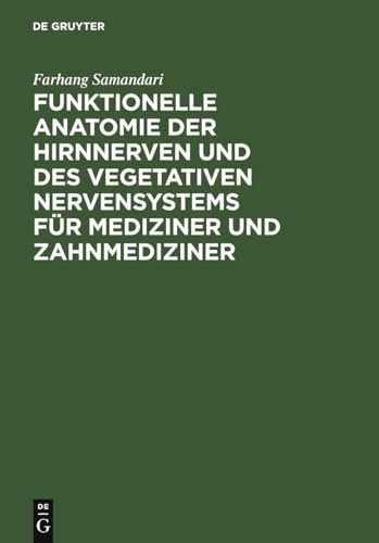 Funktionelle Anatomie der Hirnnerven und des vegetativen Nervensystems für Mediziner und Zahnmediziner von de Gruyter