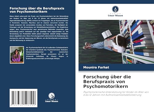 Forschung über die Berufspraxis von Psychomotorikern: Psychomotorische Unterstützung für Kinder im Alter von 6 bis 12 Jahren mit Aufmerksamkeitsdefizitstörung von Verlag Unser Wissen