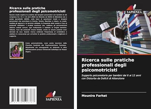 Ricerca sulle pratiche professionali degli psicomotricisti: Supporto psicomotorio per bambini dai 6 ai 12 anni con Disturbo da Deficit di Attenzione von Edizioni Sapienza