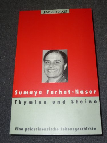 Thymian und Steine: Eine palästinensische Lebensgeschichte