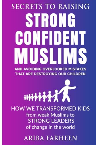 Secrets to raising strong confident muslims
