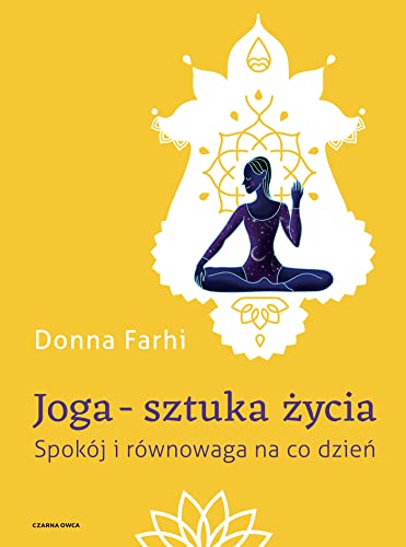 Joga - sztuka życia: Spokój i równowaga na co dzień