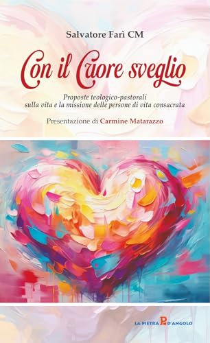 Con il cuore sveglio. Proposte teologico-pastorali sulla vita e la missione delle persone di vita consacrata von OasiApp La Pietra d'Angolo