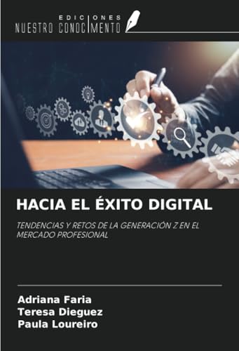 HACIA EL ÉXITO DIGITAL: TENDENCIAS Y RETOS DE LA GENERACIÓN Z EN EL MERCADO PROFESIONAL von Ediciones Nuestro Conocimiento