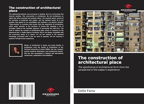 The construction of architectural place: The significance of architectural form from the perspective of the subject's experience von Our Knowledge Publishing