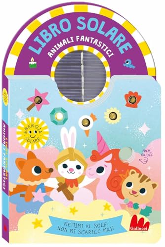Animali fantastici. Libro solare. Ediz. a colori (Cartonbello) von Gallucci