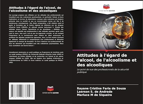 Attitudes à l'égard de l'alcool, de l'alcoolisme et des alcooliques: Le point de vue des professionnels de la sécurité publique von Editions Notre Savoir