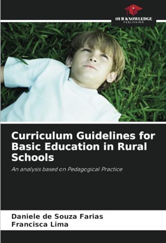 Curriculum Guidelines for Basic Education in Rural Schools: An analysis based on Pedagogical Practice von Our Knowledge Publishing