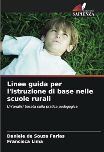 Linee guida per l'istruzione di base nelle scuole rurali: Un'analisi basata sulla pratica pedagogica von Edizioni Sapienza
