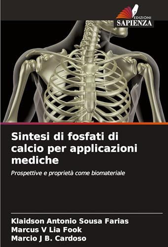Sintesi di fosfati di calcio per applicazioni mediche: Prospettive e proprietà come biomateriale von Edizioni Sapienza