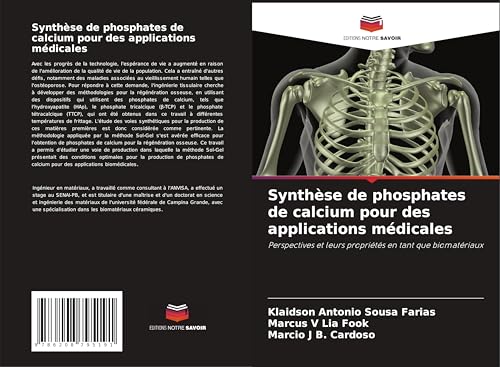 Synthèse de phosphates de calcium pour des applications médicales: Perspectives et leurs propriétés en tant que biomatériaux von Editions Notre Savoir
