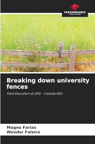 Breaking down university fences: Field Education at UFG - Catalão/GO von Our Knowledge Publishing