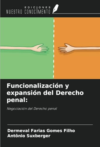 Funcionalización y expansión del Derecho penal:: Negociación del Derecho penal von Ediciones Nuestro Conocimiento