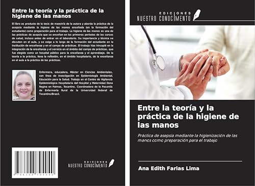 Entre la teoría y la práctica de la higiene de las manos: Práctica de asepsia mediante la higienización de las manos como preparación para el trabajo von Ediciones Nuestro Conocimiento