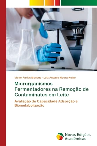 Microrganismos Fermentadores na Remoção de Contaminates em Leite: Avaliação de Capacidade Adsorção e Biometabolização