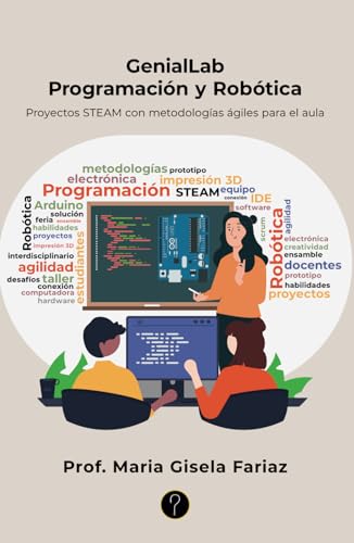 GenialLab. Programación y Robótica: Proyectos STEAM con metodologías ágiles para el aula GenialLab. Programación y Robótica: Proyectos STEAM con metodologías ágiles para el aula von Tercero en discordia