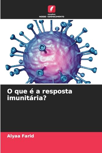 O que é a resposta imunitária?: DE von Edições Nosso Conhecimento