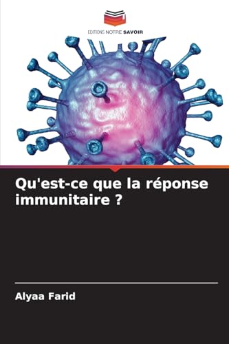 Qu'est-ce que la réponse immunitaire ?: DE von Editions Notre Savoir