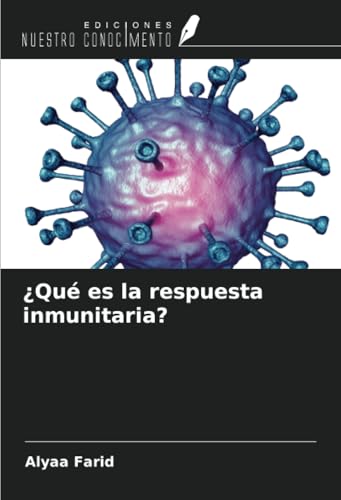 ¿Qué es la respuesta inmunitaria? von Ediciones Nuestro Conocimiento